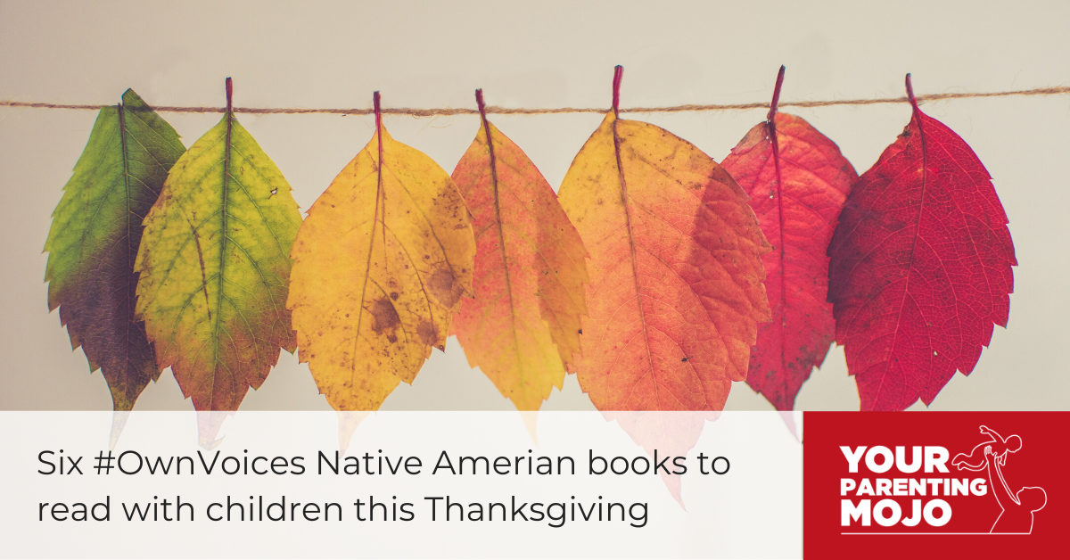 6 Ownvoices Native American Books To Read With Children This Thanksgiving Your Parenting Mojo