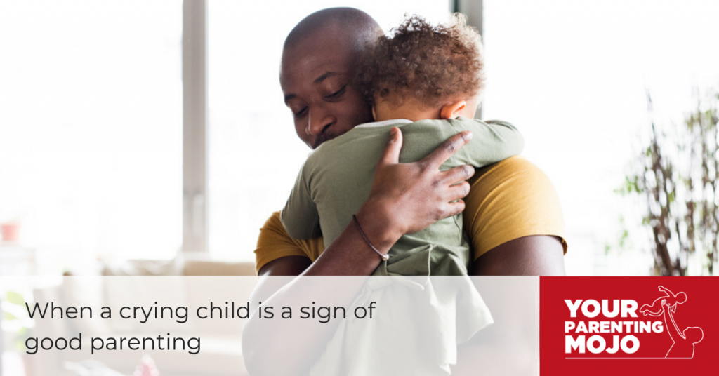 When a crying child is a sign of good parenting