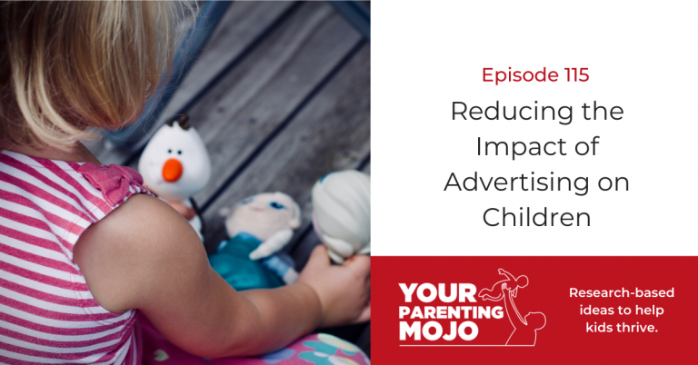 115: Reducing the Impact of Advertising to Children | Your Parenting Mojo
