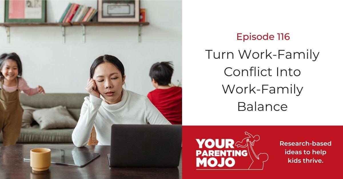 116 Turn Work Family Conflict Into Work Family Balance Your 