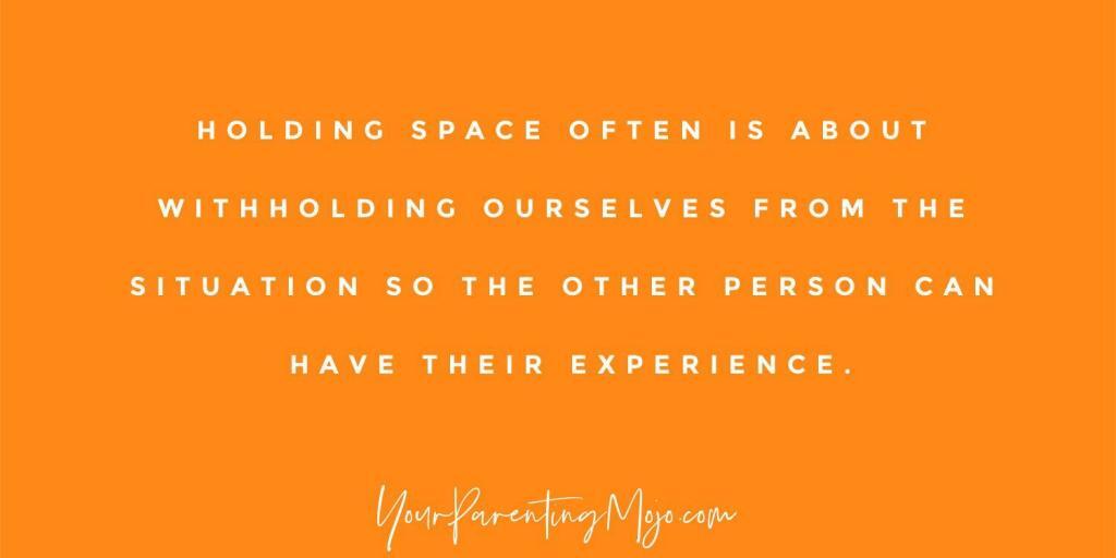 Image text that reads holding space often is about withholding ourselves from the situation so the other person can have their experience