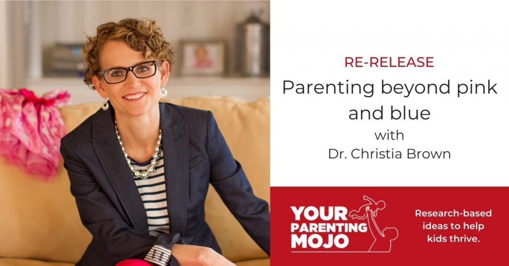 RE-RELEASE: Parenting beyond pink and blue with Dr. Christia Brown