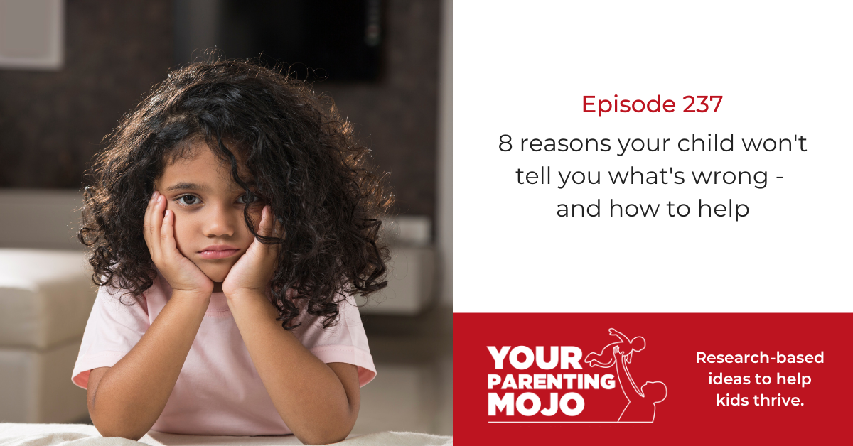 8 reasons your child won't tell you what's wrong - and how to help